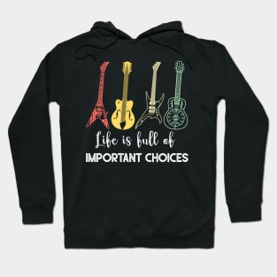 LIFE IS FULL OF IMPORTANT CHOICES Hoodie